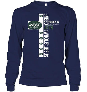 All I need today is a little bit of New York Jets & a whole lot of jesus shirt